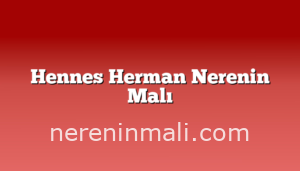 Hennes Herman Nerenin Malı