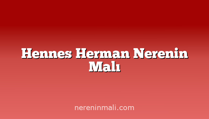 Hennes Herman Nerenin Malı