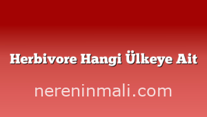 Herbivore Hangi Ülkeye Ait