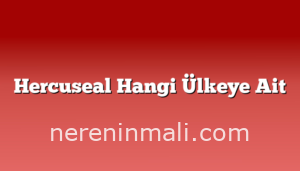 Hercuseal Hangi Ülkeye Ait