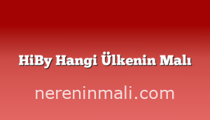 HiBy Hangi Ülkenin Malı