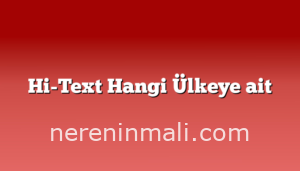 Hi-Text Hangi Ülkeye ait