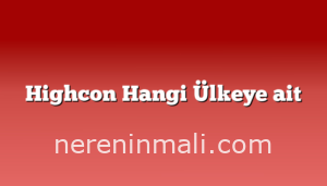 Highcon Hangi Ülkeye ait