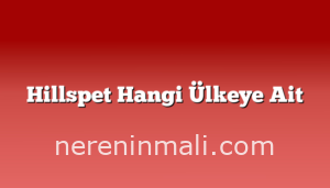 Hillspet Hangi Ülkeye Ait