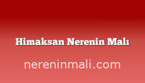 Himaksan Nerenin Malı