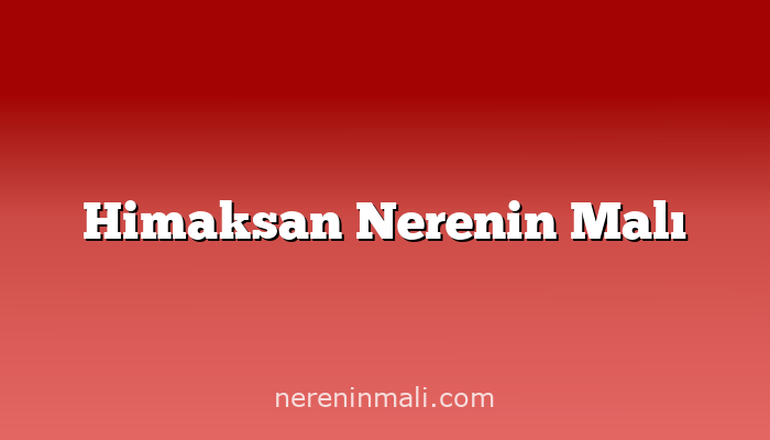 Himaksan Nerenin Malı