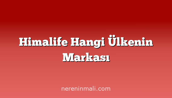 Himalife Hangi Ülkenin Markası