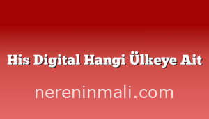 His Digital Hangi Ülkeye Ait