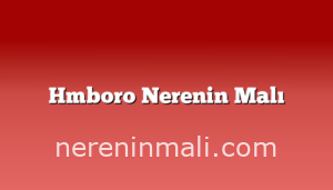 Hmboro Nerenin Malı