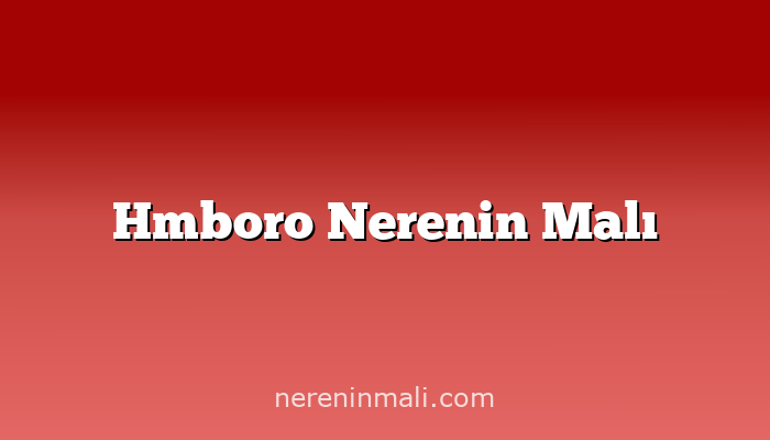 Hmboro Nerenin Malı