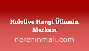 Hololive Hangi Ülkenin Markası