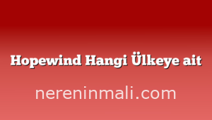 Hopewind Hangi Ülkeye ait