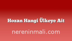 Hozan Hangi Ülkeye Ait