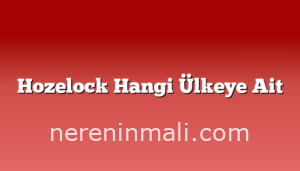 Hozelock Hangi Ülkeye Ait