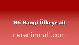 Hti Hangi Ülkeye ait