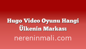 Hugo Video Oyunu Hangi Ülkenin Markası