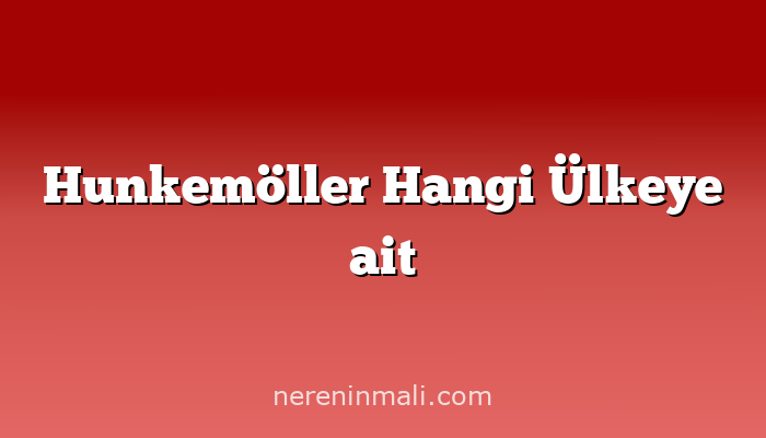 Hunkemöller Hangi Ülkeye ait