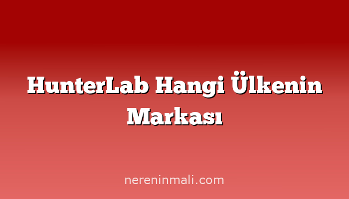 HunterLab Hangi Ülkenin Markası