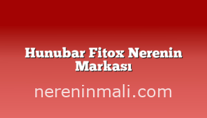 Hunubar Fitox Nerenin Markası