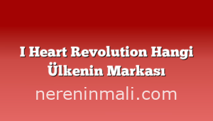 I Heart Revolution Hangi Ülkenin Markası