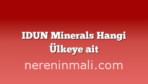 IDUN Minerals Hangi Ülkeye ait