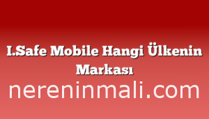 I.Safe Mobile Hangi Ülkenin Markası