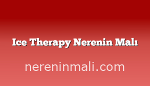 Ice Therapy Nerenin Malı