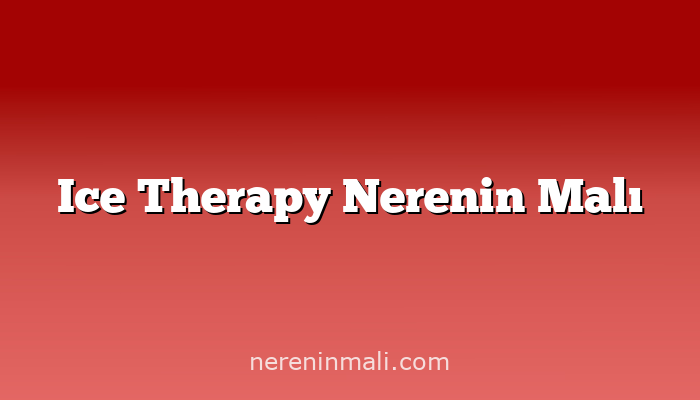 Ice Therapy Nerenin Malı