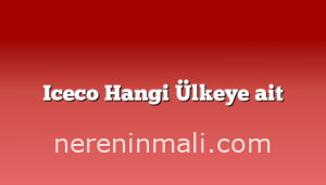 Iceco Hangi Ülkeye ait