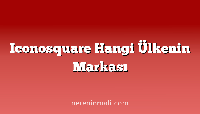 Iconosquare Hangi Ülkenin Markası