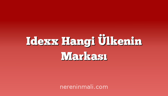 Idexx Hangi Ülkenin Markası