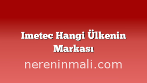 Imetec Hangi Ülkenin Markası