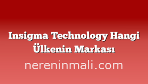 Insigma Technology Hangi Ülkenin Markası