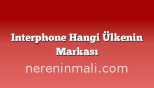 Interphone Hangi Ülkenin Markası