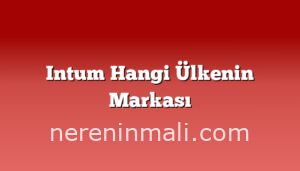 Intum Hangi Ülkenin Markası