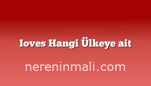 Ioves Hangi Ülkeye ait