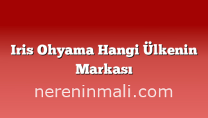 Iris Ohyama Hangi Ülkenin Markası