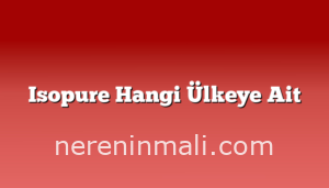 Isopure Hangi Ülkeye Ait