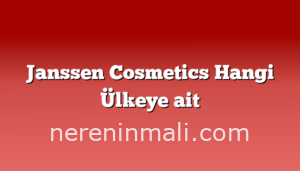 Janssen Cosmetics Hangi Ülkeye ait