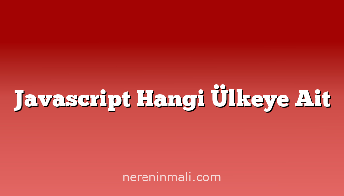 Javascript Hangi Ülkeye Ait