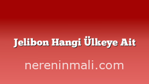 Jelibon Hangi Ülkeye Ait