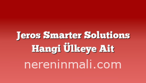 Jeros Smarter Solutions Hangi Ülkeye Ait