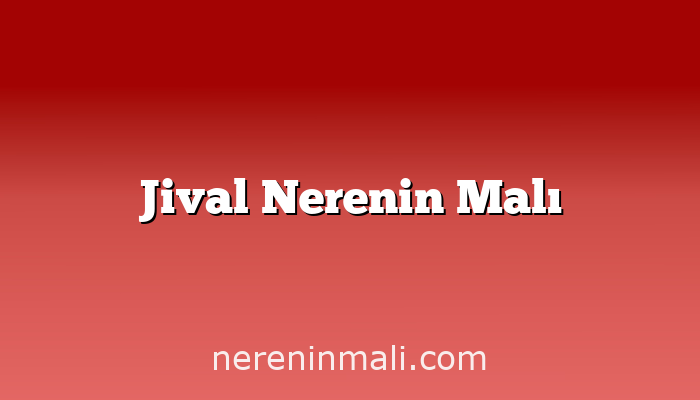 Jival Nerenin Malı