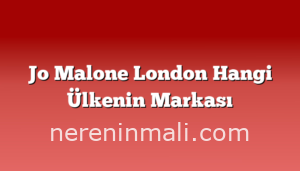 Jo Malone London Hangi Ülkenin Markası