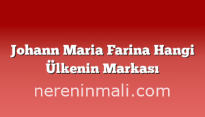 Johann Maria Farina Hangi Ülkenin Markası