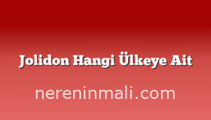 Jolidon Hangi Ülkeye Ait