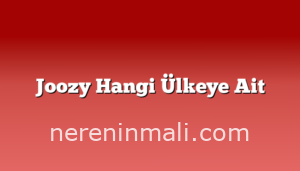 Joozy Hangi Ülkeye Ait