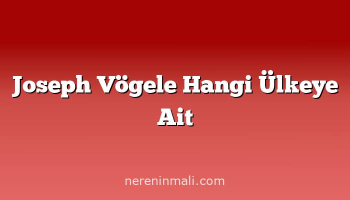 Joseph Vögele Hangi Ülkeye Ait