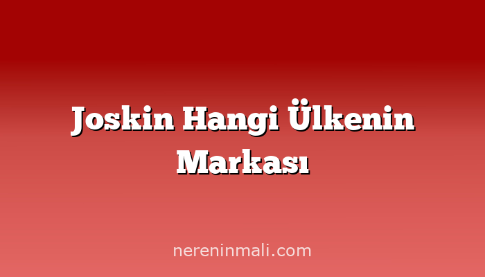 Joskin Hangi Ülkenin Markası