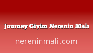 Journey Giyim Nerenin Malı